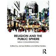Religion and the Public Sphere: New Conversations by Walters; James, 9781138091221