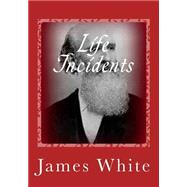 Life Incidents by White, James; Greene, Gerald E., 9781502311221