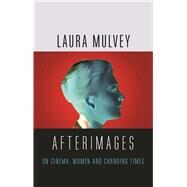 Afterimages by Mulvey, Laura, 9781789141221