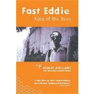 Fast Eddie, King of the Bees by Arellano, Robert, 9781888451221