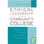 Ethical Leadership in the Community College Bridging Theory and Daily Practice by Hellmich, David M.; Boggs, George R., 9781933371221