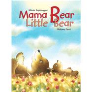 Mama Bear, Little Bear by Kaplanoglou, Mania; Ferri, Giuliano, 9789888341221