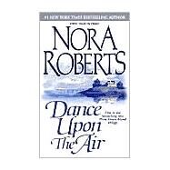 Dance upon the Air by Roberts, Nora (Author), 9780515131222