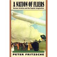 A Nation of Fliers by Fritzsche, Peter, 9780674601222