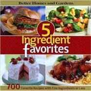 5-Ingredient Favorites: 700 Favorite Recipes with Five Ingredients or Less by Better Homes & Gardens, 9780696241222
