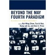 Beyond the May Fourth Paradigm In Search of Chinese Modernity by Chow, Kai-wing; Hon, Tze-ki; Ip, Hung-yok; Price, Don C.; Chen, Jianhua; Fan, Fa-ti; Gimpel, Denise; Huters, Ted; Lau, Frederick; Murthy, Viren; Stapleton, Kristin; Sun, Lung-kee; Yuezhi, Xiong, 9780739111222