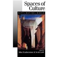 Spaces of Culture : City, Nation, World by Mike Featherstone, 9780761961222