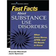 Fast Facts About Substance Use Disorders by Marshall, Brenda; Spencer, Jack, 9780826161222