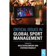 Critical Issues in Global Sport Management by Schulenkorf; Nico, 9781138911222