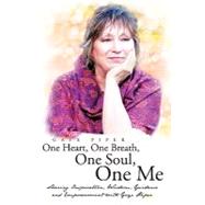 One Heart, One Breath, One Soul, One Me: Sharing Inspiration, Wisdom, Guidance and Empowerment With Gaye Piper by Piper, Gaye, 9781452501222