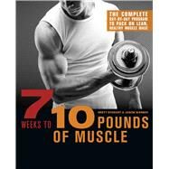 7 Weeks to 10 Pounds of Muscle The Complete Day-by-Day Program to Pack on Lean, Healthy Muscle Mass by Stewart, Brett; Warner, Jason, 9781612431222