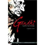 Gandhi: My Life is My Message by Quinn, Jason; Nagar, Sachin, 9789380741222