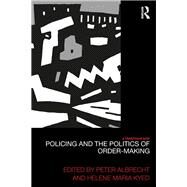 Policing and the Politics of Order-Making by Albrecht; Peter, 9781138211223