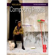Focus on Composing Photos by Ensenberger, Peter, 9781138381223
