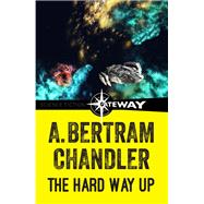 The Hard Way Up by A. Bertram Chandler, 9781473211223