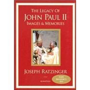 The Legacy of John Paul II Images and Memories by Ratzinger, Joseph Cardinal, 9781586171223