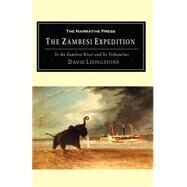 Zambesi Expedition : To the Zambesi and Its Tributaries by Livingstone, David N., 9781589761223