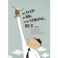 My Dad Is Big and Strong, But... by Saudo, Coralie; Di Giacomo, Kris, 9781592701223