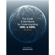 The Guide & Workbook for Understanding XBRL & iXBRL by Clinton White Jr, 9781734431223