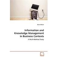 Information and Knowledge Management in Business Contexts - a Multi-Method Study by Nelson, Karen, 9783639051223
