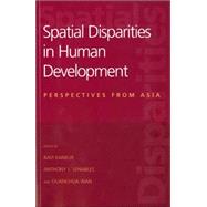 Spatial Disparities in Human Development by Kanbur, Ravi; Venables, Anthony J.; Wan, Guang Hua; Kanbur, S. M. Ravi, 9789280811223