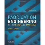 Fabrication Engineering at the Micro- and Nanoscale by Campbell, Stephen A., 9780199861224