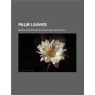 Palm Leaves by Houghton, Richard Monckton Milnes, 9780217741224