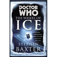 Doctor Who: The Wheel of Ice by Baxter, Stephen, 9780425261224