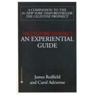 The Celestine Prophecy AN EXPERIENTIAL GUIDE by Redfield, James; Adrienne, Carol, 9780446671224