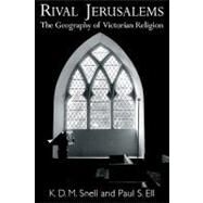 Rival Jerusalems: The Geography of Victorian Religion by K. D. M. Snell , Paul S. Ell, 9780521121224
