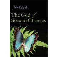 The God of Second Chances by Kolbell, Erik, 9780664231224