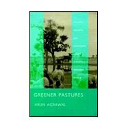 Greener Pastures by Agrawal, Arun, 9780822321224