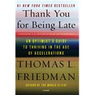 Thank You for Being Late by Friedman, Thomas L., 9781250141224