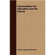 Conversations on Liberalism and the Church by Brownson, Orestes Augustus, 9781409701224