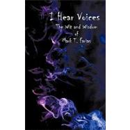 I Hear Voices: The Wit and Wisdom of Mark T. Farias by Farias, Mark T., 9781449091224