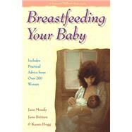 Breastfeeding Your Baby by Moody, Jane; Britten, Jane; Hogg, Karen, 9781555611224