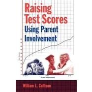 Raising Test Scores Using Parent Involvement by Callison, William L., 9781578861224