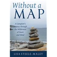 Without a Map by Steele-maley, Lisa, 9781618521224