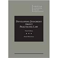 Developing Judgment About Practicing Law by McGowan, David, 9781640201224