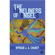 The Loneliness of Angels by Chancy, Myriam J. A., 9781845231224