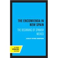 The Encomienda in New Spain by Lesley Byrd Simpson, 9780520361225