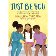 Just Be You Ask Questions, Set Intentions, Be Your Special Self, and More by Chopra, Mallika; Vaughan, Brenna, 9780762471225