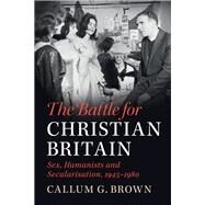 The Battle for Christian Britain by Brown, Callum G., 9781108421225