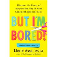 But I'm Bored! by Lizzie Assa, MSEd, 9798217161225