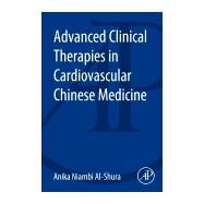 Advanced Clinical Therapies in Cardiovascular Chinese Medicine by Al-Shura, 9780128001226