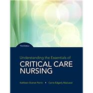 Understanding the Essentials of Critical Care Nursing Plus MyLab Nursing with Pearson eText -- Access Card Package by Perrin, Kathleen; MacLeod, Carrie, 9780134871226
