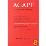 Agape : An Ethical Analysis by Gene Outka, 9780300021226