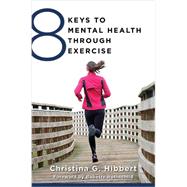 8 Keys to Mental Health Through Exercise by Hibbert, Christina; Rothschild, Babette, 9780393711226