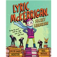 Lyric Mckerrigan, Secret Librarian by Sager Weinstein, Jacob; Brosgol, Vera, 9780544801226
