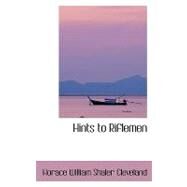Hints to Riflemen by William Shaler Cleveland, Horace, 9780554871226